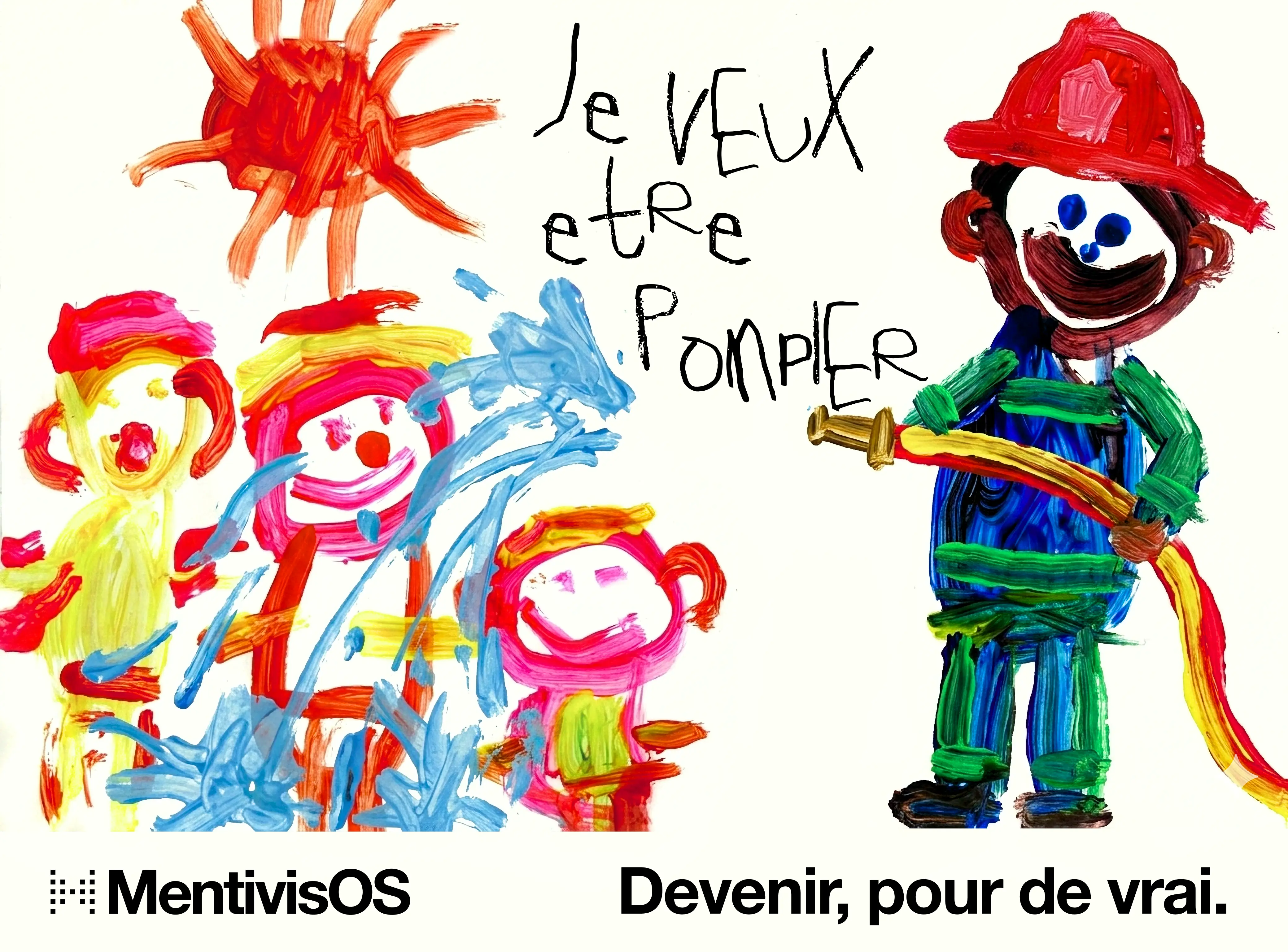 MentivisOS Poster: I want to be a firefighter — Becoming, for real.